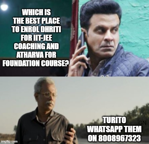Srikant seeks Chellam advice | WHICH IS THE BEST PLACE TO ENROL DHRITI FOR IIT-JEE COACHING AND ATHARVA FOR FOUNDATION COURSE? TURITO WHATSAPP THEM ON 8008967323 | image tagged in srikant seeks chellam advice | made w/ Imgflip meme maker