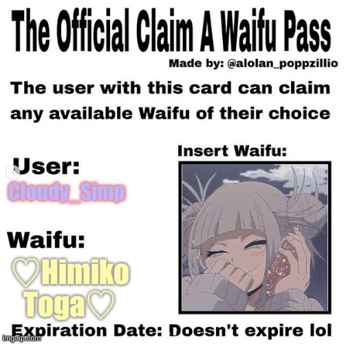 My Waifu pass♡♡ | Cloudy_Simp; ♡Himiko Toga♡ | image tagged in official claim a waifu pass | made w/ Imgflip meme maker