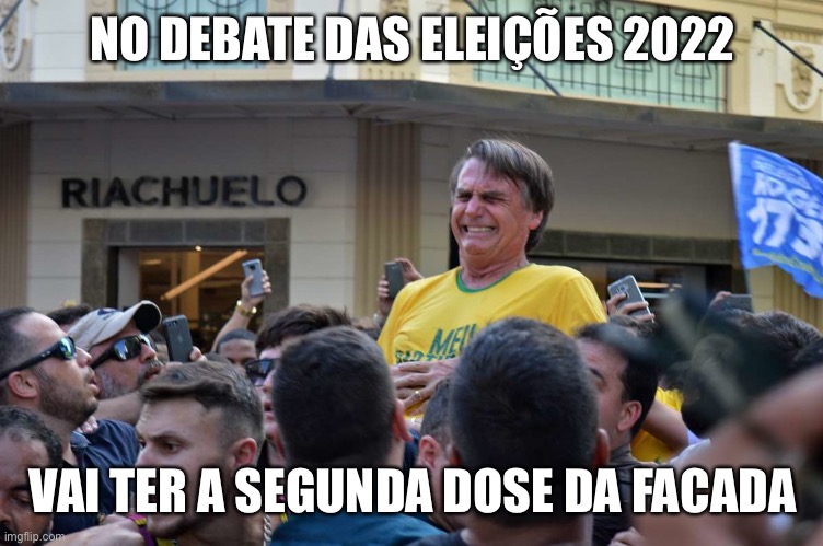Bolsonaro facada | NO DEBATE DAS ELEIÇÕES 2022; VAI TER A SEGUNDA DOSE DA FACADA | image tagged in bolsonaro,direita,facada,miliciano | made w/ Imgflip meme maker