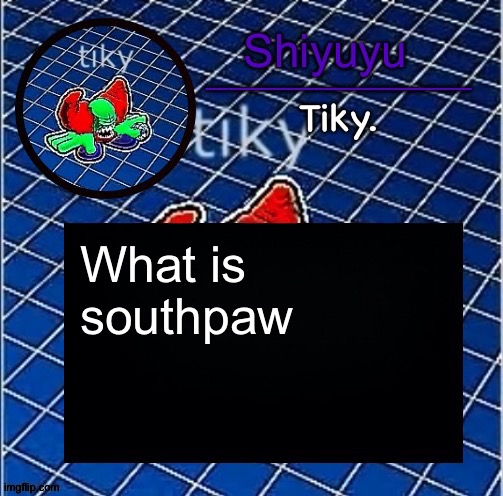 Dwffdwewfwfewfwrreffegrgvbgththyjnykkkkuuk, | What is southpaw | image tagged in dwffdwewfwfewfwrreffegrgvbgththyjnykkkkuuk | made w/ Imgflip meme maker