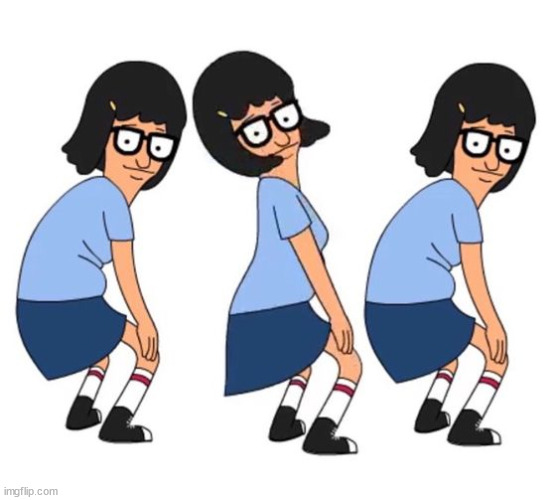 Bob's Burgers Twerk Tina  | image tagged in bob's burgers twerk tina | made w/ Imgflip meme maker