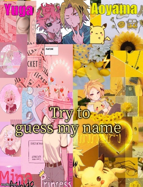 T r e n d ? | Try to guess my name | image tagged in mina and denki temp tysm yachi | made w/ Imgflip meme maker
