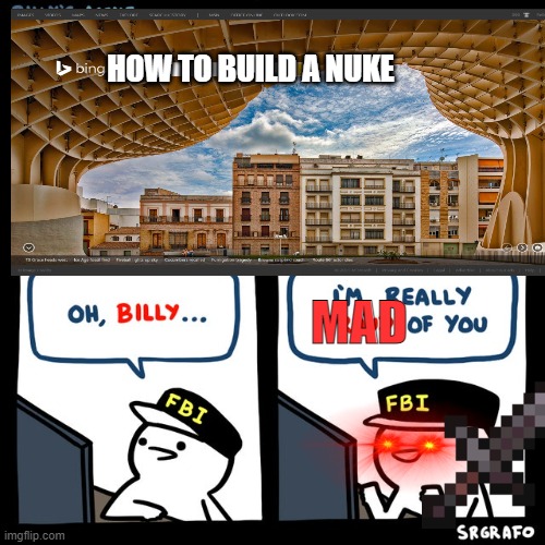 Billy's FBI Agent | HOW TO BUILD A NUKE; MAD | image tagged in billy's fbi agent,build a nuke,crack | made w/ Imgflip meme maker