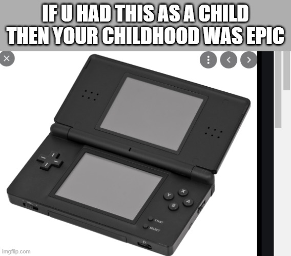 nintendo | IF U HAD THIS AS A CHILD THEN YOUR CHILDHOOD WAS EPIC | image tagged in nintendo | made w/ Imgflip meme maker