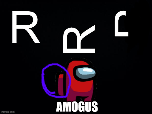 AMOGUS SUSSY BAKA SUS AMONG US AMONG US : r/amogus