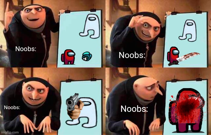 Gru's Plan | Noobs:; Noobs:; Noobs:; Noobs: | image tagged in memes,gru's plan,among us stab | made w/ Imgflip meme maker