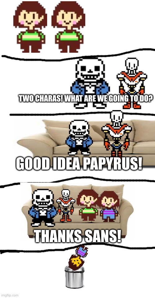 Thought I would make a eddsworld thing but with undertale characters lol | TWO CHARAS! WHAT ARE WE GOING TO DO? GOOD IDEA PAPYRUS! THANKS SANS! | image tagged in memes,blank transparent square,eddsworld,undertale,reference | made w/ Imgflip meme maker