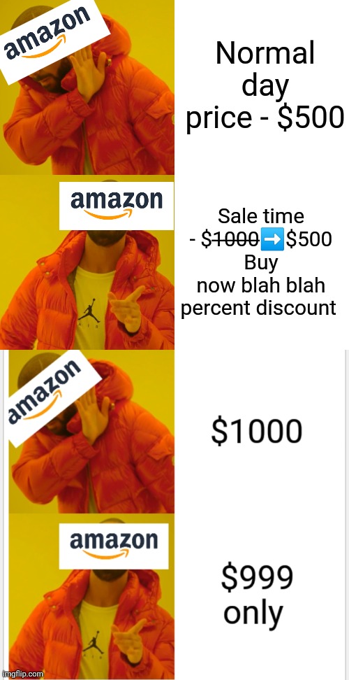 Online shopping suks | Normal day price - $500; Sale time - $1̶0̶0̶0̶➡️$500
Buy now blah blah percent discount | image tagged in memes,drake hotline bling | made w/ Imgflip meme maker