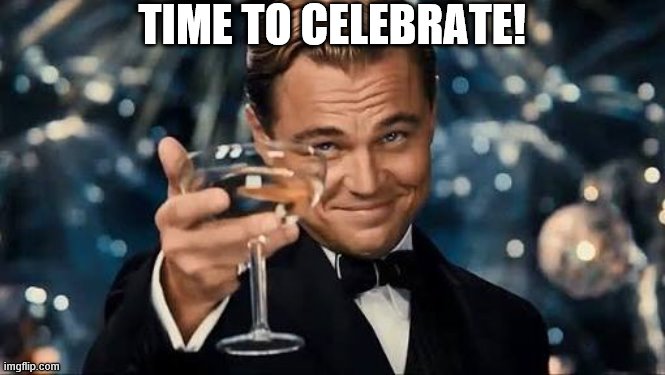 Congratulations Man! | TIME TO CELEBRATE! | image tagged in congratulations man | made w/ Imgflip meme maker