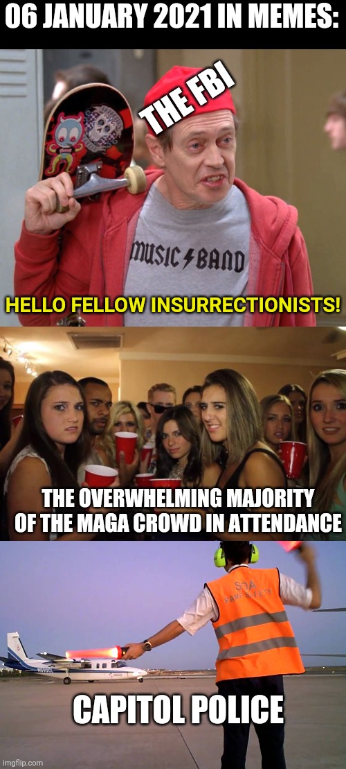 unindicted co-conspirators | 06 JANUARY 2021 IN MEMES:; THE FBI; HELLO FELLOW INSURRECTIONISTS! THE OVERWHELMING MAJORITY OF THE MAGA CROWD IN ATTENDANCE; CAPITOL POLICE | image tagged in steve buscemi fellow kids,awkward party,traffic cop,maga | made w/ Imgflip meme maker
