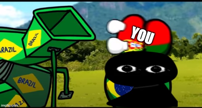 You're going to brazil | YOU | image tagged in you're going to brazil | made w/ Imgflip meme maker