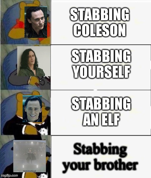 My last resort is to stab— | STABBING COLESON; STABBING YOURSELF; STABBING AN ELF; Stabbing your brother | image tagged in tuxedo winnie the pooh 4 panel | made w/ Imgflip meme maker