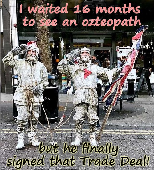 Australian - UK trade deal 2021 | I waited 16 months 
to see an ozteopath; but he finally signed that Trade Deal! | image tagged in british explorers,tariffs,exports,imports,wine,australians | made w/ Imgflip meme maker