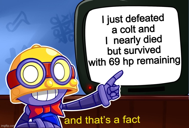 Holy Jesus | I just defeated a colt and I  nearly died but survived with 69 hp remaining | image tagged in carl and that's a fact | made w/ Imgflip meme maker