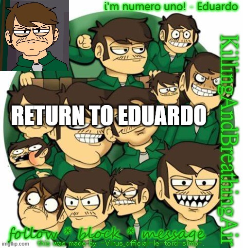 Eduardo temp (credits to baymax official) | RETURN TO EDUARDO | image tagged in eduardo temp credits to baymax official | made w/ Imgflip meme maker