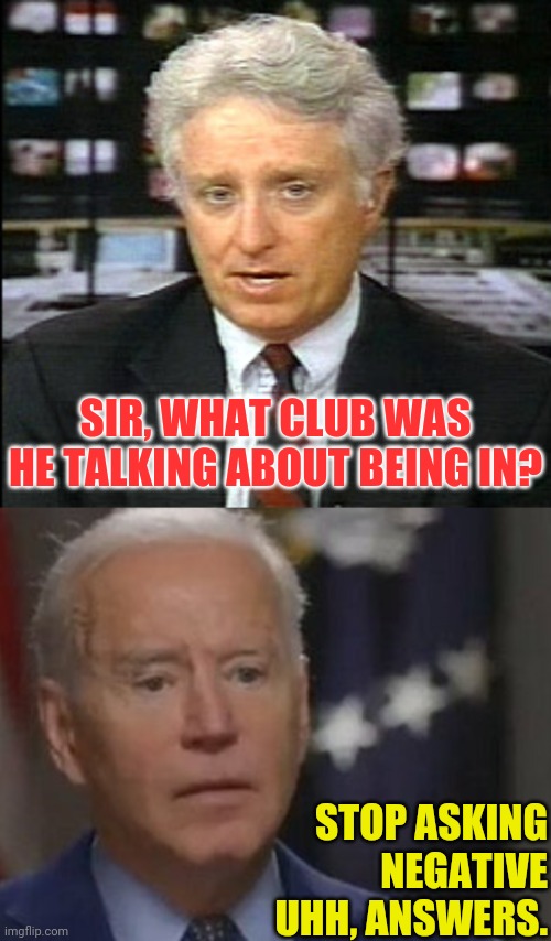 The St.James Club | SIR, WHAT CLUB WAS HE TALKING ABOUT BEING IN? STOP ASKING NEGATIVE UHH, ANSWERS. | image tagged in reporter,jeffrey epstein,epstein,joe biden,g7,pedophiles | made w/ Imgflip meme maker