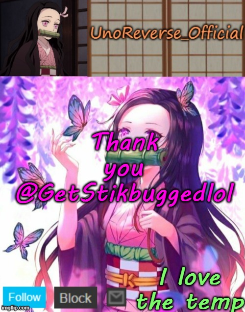 Uno's Nezuko Temp | Thank you @GetStikbuggedlol; I love the temp | image tagged in uno's nezuko temp | made w/ Imgflip meme maker