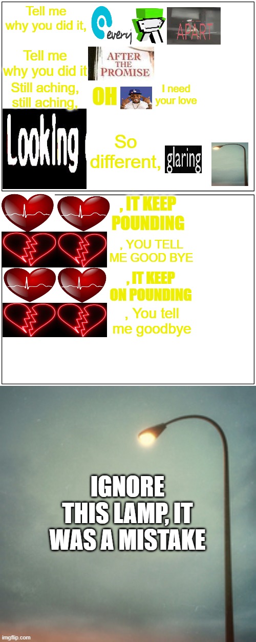 Only true chad can understand this |  Tell me why you did it, Tell me why you did it; Still aching, still aching, I need your love; OH; So different, , IT KEEP POUNDING; , YOU TELL ME GOOD BYE; , IT KEEP ON POUNDING; , You tell me goodbye; IGNORE THIS LAMP, IT WAS A MISTAKE | image tagged in memes,blank comic panel 1x2,persona 4,persona,heartbeat,heartbreak | made w/ Imgflip meme maker