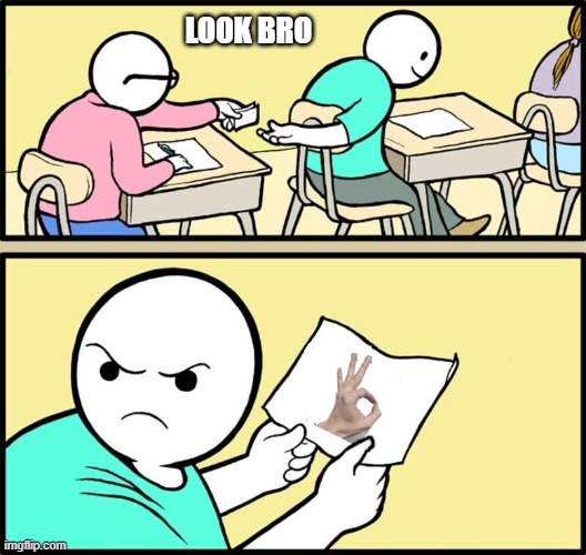 Note passing | LOOK BRO | image tagged in note passing | made w/ Imgflip meme maker