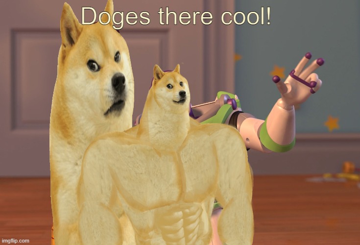 D.O.G.E | Doges there cool! | image tagged in doge | made w/ Imgflip meme maker