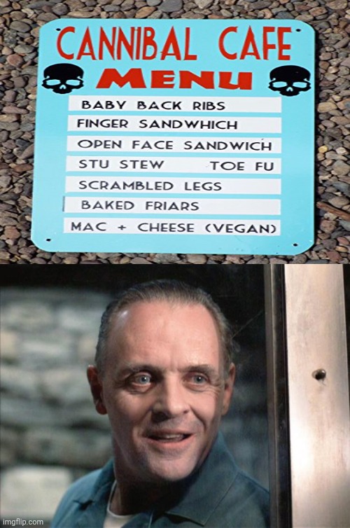 Cannibal cafe menu | image tagged in hannibal lecter,cannibals,cannibal,cannibalism,dark humor,memes | made w/ Imgflip meme maker