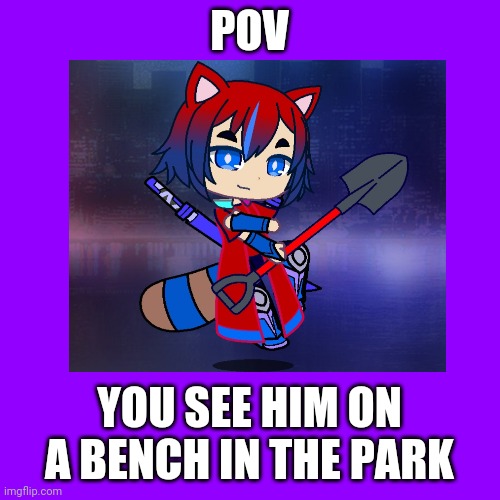 Romance RP | POV; YOU SEE HIM ON A BENCH IN THE PARK | image tagged in roleplaying,pov | made w/ Imgflip meme maker