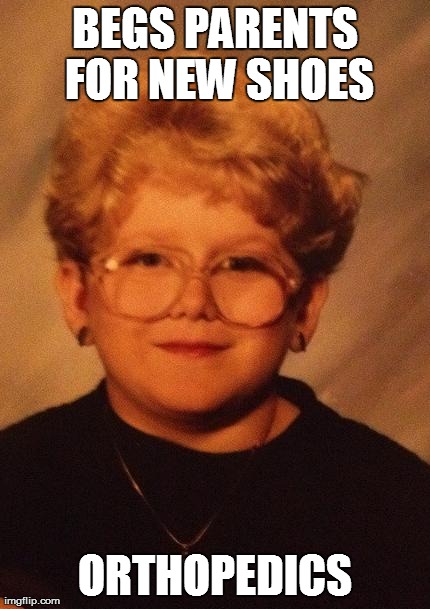 60 Year Old Girl | BEGS PARENTS FOR NEW SHOES ORTHOPEDICS | image tagged in 60 year old girl,AdviceAnimals | made w/ Imgflip meme maker