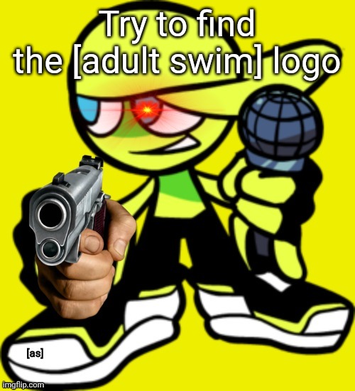 Try to find the [adult swim] logo [as] | made w/ Imgflip meme maker