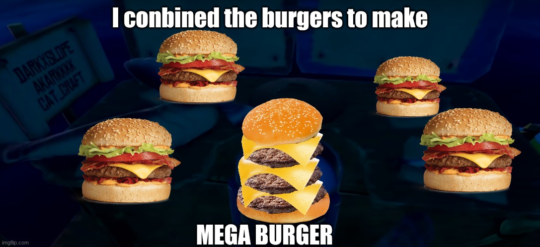my brother once when we were at mcdonalds: | I conbined the burgers to make; MEGA BURGER | image tagged in socksfor1 mega fish,burger,cheeseburger,mcdonalds | made w/ Imgflip meme maker