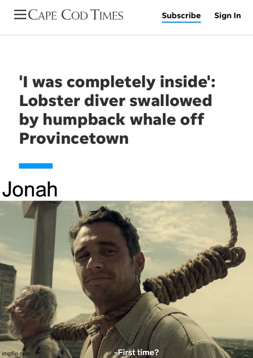 Jonah | image tagged in first time,memes | made w/ Imgflip meme maker