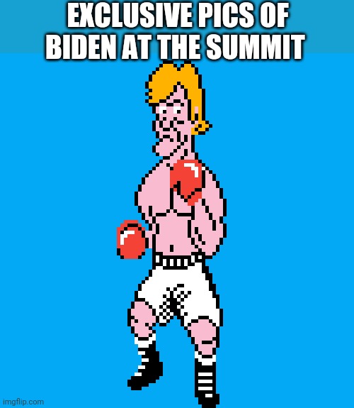 Politics and stuff | EXCLUSIVE PICS OF BIDEN AT THE SUMMIT | image tagged in funny memes | made w/ Imgflip meme maker