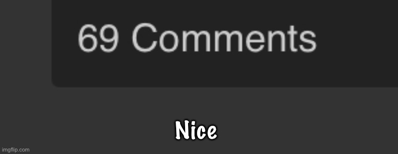 Nice | made w/ Imgflip meme maker