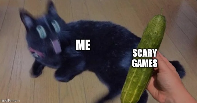 ME; SCARY GAMES | made w/ Imgflip meme maker