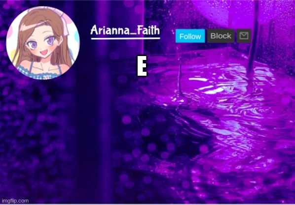 E | E | image tagged in aria temp | made w/ Imgflip meme maker
