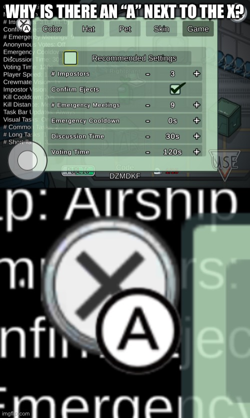 The reason I am using 3 impostors is because this is a 15 player game | WHY IS THERE AN “A” NEXT TO THE X? | made w/ Imgflip meme maker