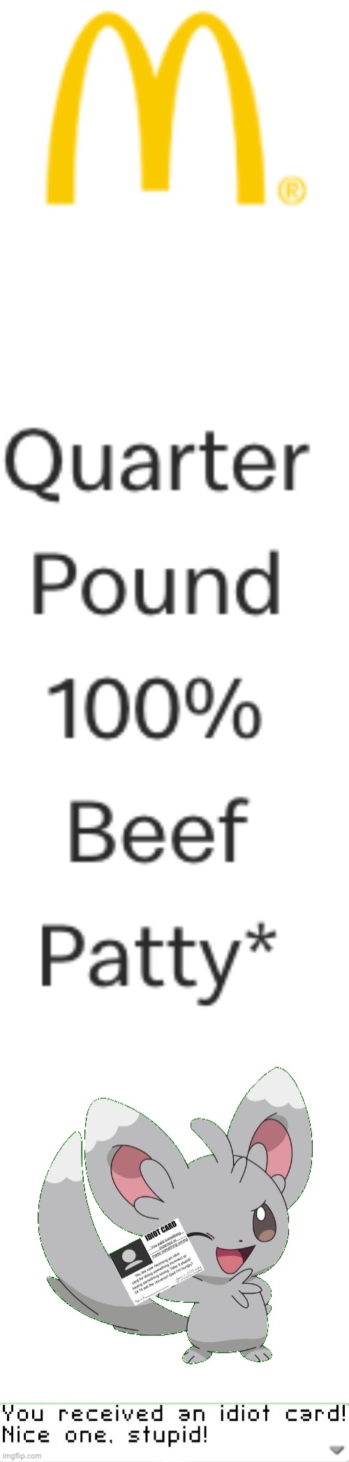 That's not a quarter pound 100% beef patty, you received an idiot card for that. | image tagged in you received an idiot card,quarter,pound,beef,patty,nice | made w/ Imgflip meme maker