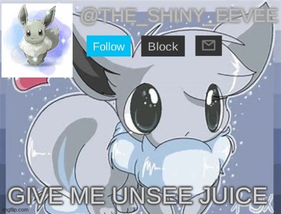 Give Unsee Juice Now! | GIVE ME UNSEE JUICE | image tagged in the_shiny_eevee's announcement template | made w/ Imgflip meme maker