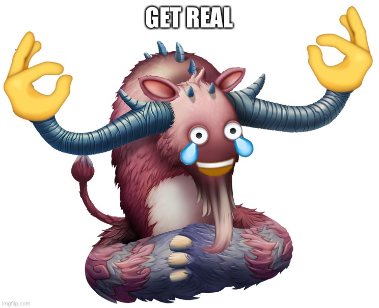 Yeet Ox | GET REAL | image tagged in yeet ox | made w/ Imgflip meme maker