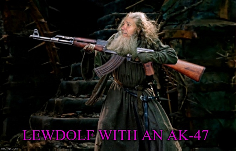 Lewdolf with an AK-47 | LEWDOLF WITH AN AK-47 | image tagged in kewlew,lewdolf | made w/ Imgflip meme maker