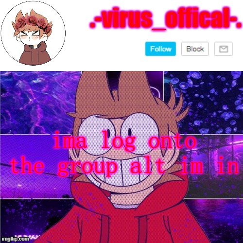 tord temp by yachi | ima log onto the group alt im in | image tagged in tord temp by yachi | made w/ Imgflip meme maker