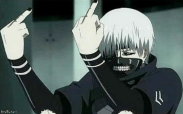 b a k a | image tagged in kaneki middle finger | made w/ Imgflip meme maker