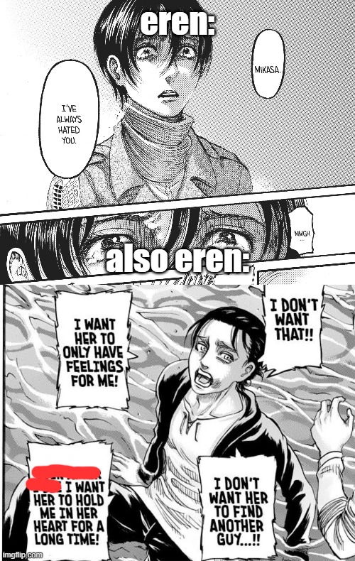 smh- I'm rereading this part so I can cry ;~; it's working but I can't help but get pissed -Nar | eren:; also eren: | made w/ Imgflip meme maker
