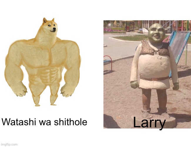 Larry |  Watashi wa shithole; Larry | image tagged in larry,shapiro | made w/ Imgflip meme maker