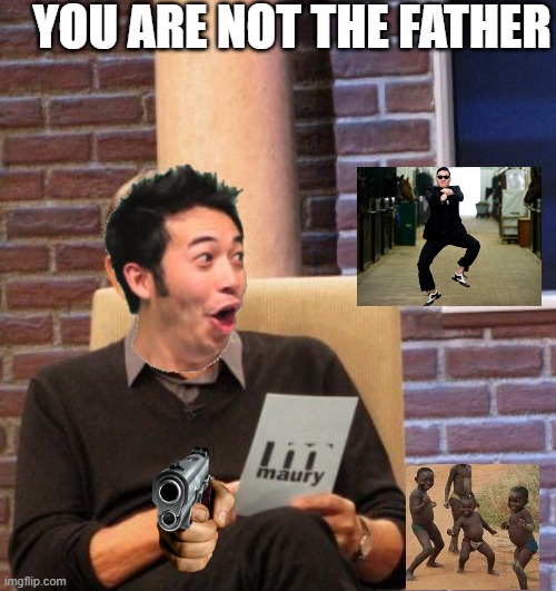 You are not the father | YOU ARE NOT THE FATHER | image tagged in you are not the father | made w/ Imgflip meme maker
