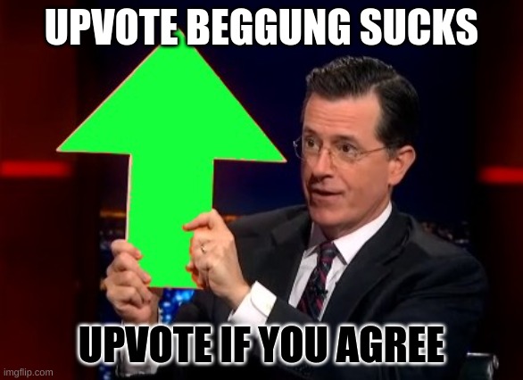 lets see how many people will be fooled | UPVOTE BEGGUNG SUCKS; UPVOTE IF YOU AGREE | image tagged in upvote if you agree,upvoteing sucks,upvote begging | made w/ Imgflip meme maker