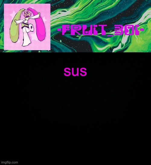 fruit boi | sus | image tagged in fruit boi | made w/ Imgflip meme maker