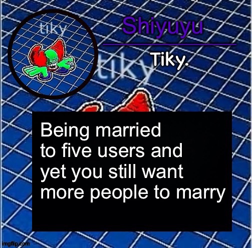 Dwffdwewfwfewfwrreffegrgvbgththyjnykkkkuuk, | Being married to five users and yet you still want more people to marry | image tagged in dwffdwewfwfewfwrreffegrgvbgththyjnykkkkuuk | made w/ Imgflip meme maker