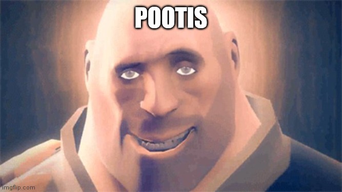 Awesome Heavy | POOTIS | image tagged in awesome heavy | made w/ Imgflip meme maker