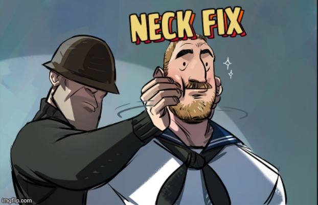 Soldier Neck Fix | image tagged in soldier neck fix | made w/ Imgflip meme maker