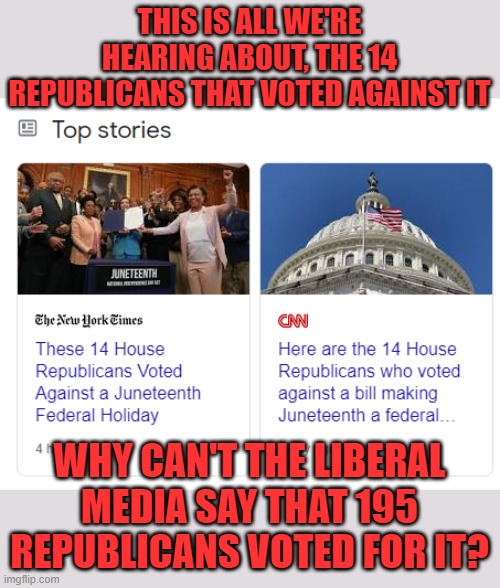 One sided media coverage is so enlightening. | THIS IS ALL WE'RE HEARING ABOUT, THE 14 REPUBLICANS THAT VOTED AGAINST IT; WHY CAN'T THE LIBERAL MEDIA SAY THAT 195 REPUBLICANS VOTED FOR IT? | image tagged in media bias,msm,liberal media | made w/ Imgflip meme maker